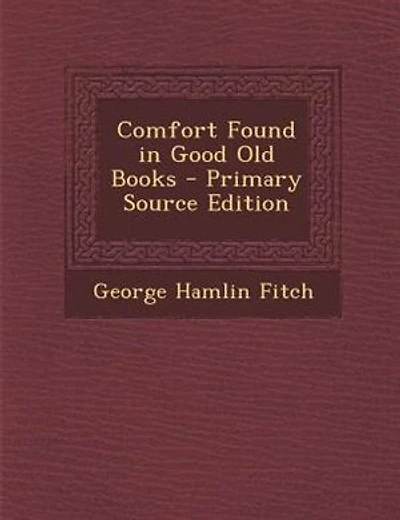 Comfort Found in Good Old Books - Primary Source Edition