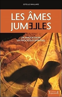 Les âmes jumelles: un amour divin, un processus spirituel