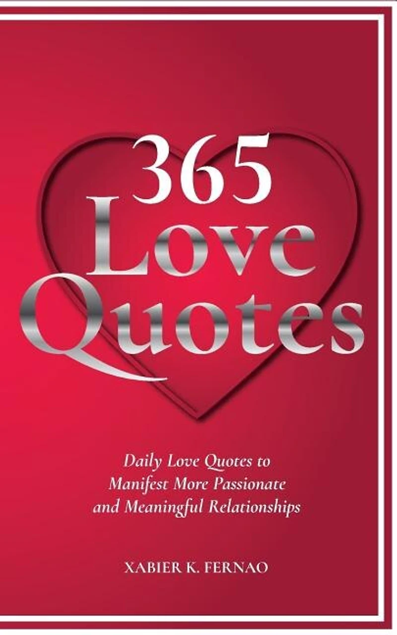 365 Love Quotes: Daily Quotes To Manifest More Passionate And Meaningful Relationships
