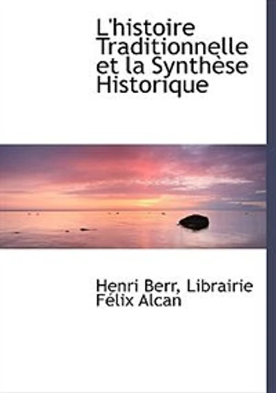 L'histoire Traditionnelle et la Synthèse Historique