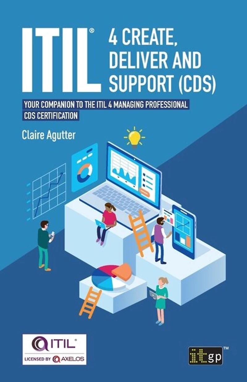 ITIL® 4 Create, Deliver and Support (CDS): Your Companion to the ITIL Managing Professional CDS Certification