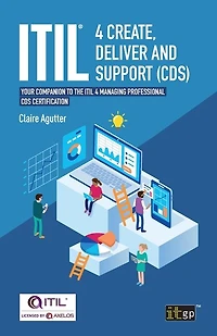 ITIL® 4 Create, Deliver and Support (CDS): Your Companion to the ITIL Managing Professional CDS Certification