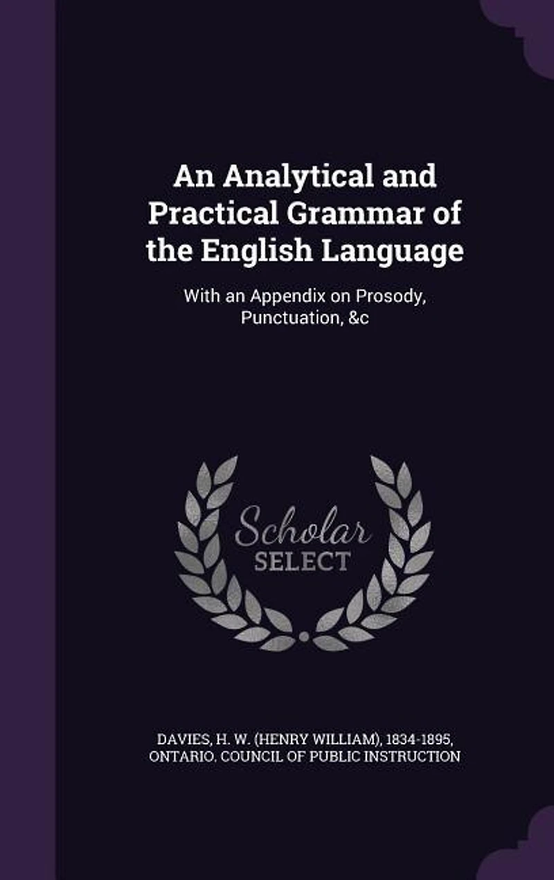 an Analytical and Practical Grammar of the English Language: With Appendix on Prosody, Punctuation, &c