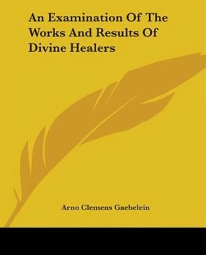 An Examination Of The Works And Results Of Divine Healers