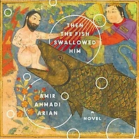Then the Fish Swallowed Him: A Novel