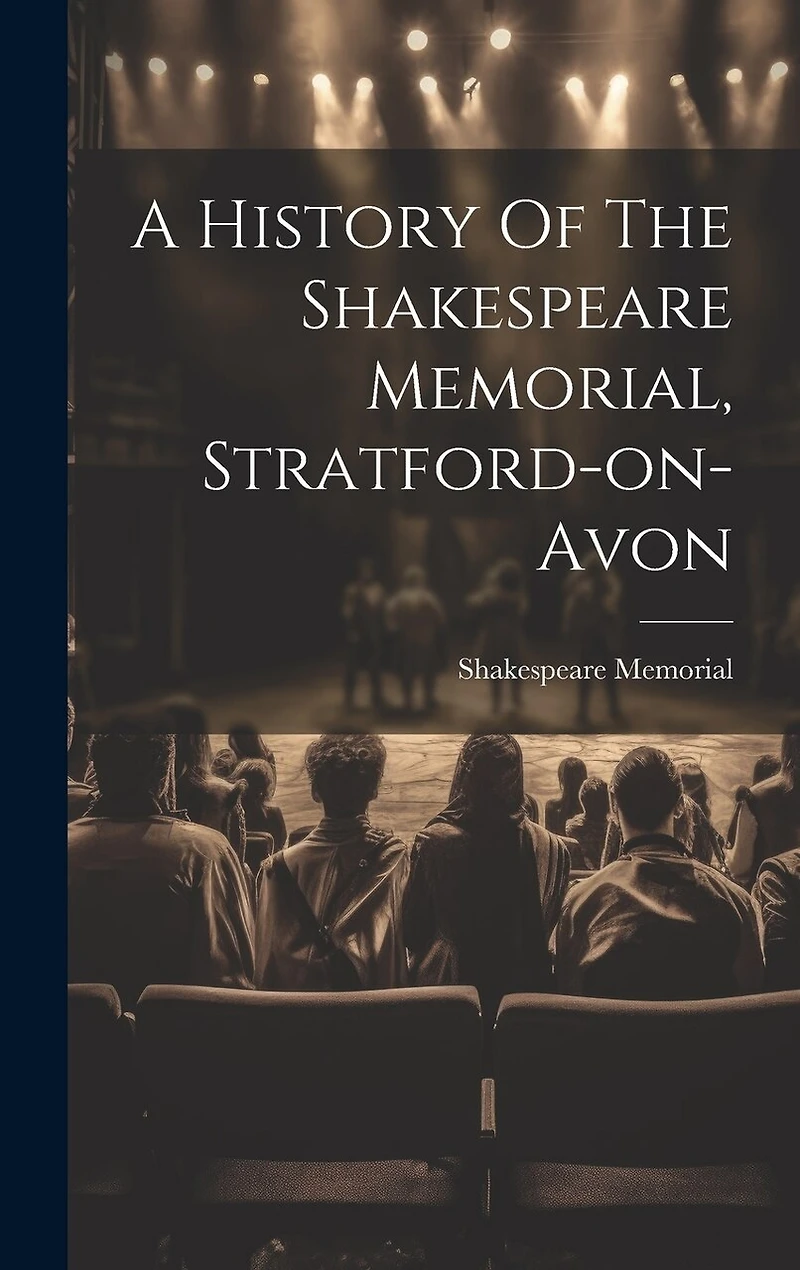 A History Of The Shakespeare Memorial