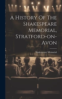 A History Of The Shakespeare Memorial