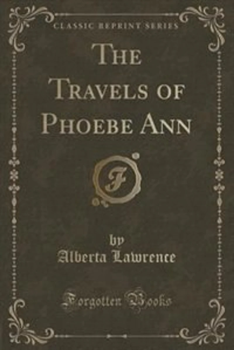 The Travels of Phoebe Ann (Classic Reprint)