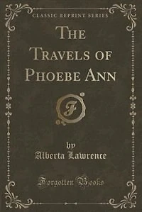 The Travels of Phoebe Ann (Classic Reprint)