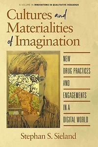 Cultures and Materialities of Imagination: New Drug Practices Engagements a Digital World