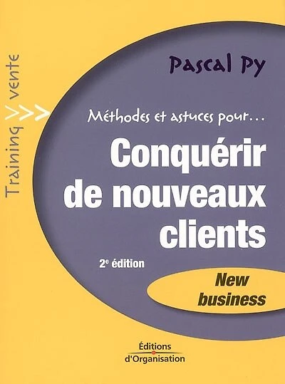 Conquérir de nouveaux clients : new business: business
