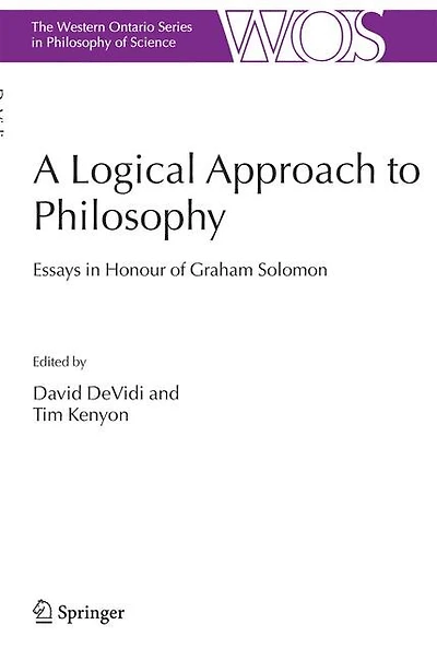 A Logical Approach to Philosophy: Essays Honour of Graham Solomon