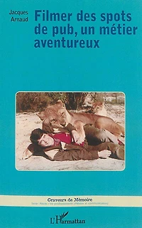 Filmer Des Spots De Pub, Un Métier Aventureux