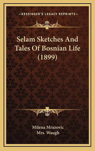 Selam Sketches And Tales Of Bosnian Life (1899)