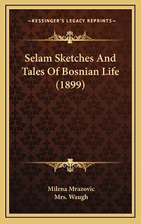 Selam Sketches And Tales Of Bosnian Life (1899)