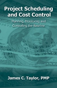 Project Scheduling And Cost Control: Planning, Monitoring Controlling The Baseline
