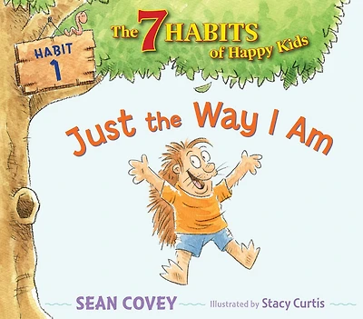 Just the Way I Am: Habit 1 (ready-to-read Level 2)
