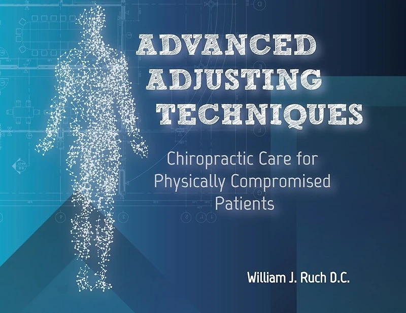 Advanced Adjusting Techniques: Chiropractic Care for Physically Compromised Patients