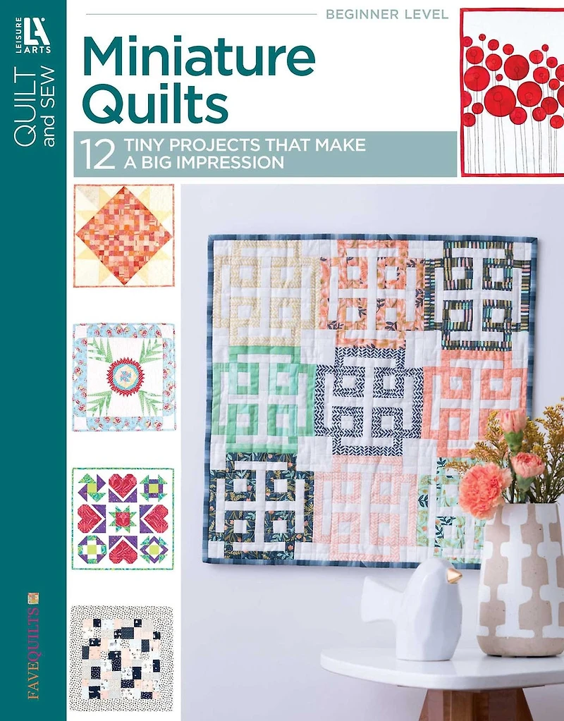 Miniature Quilts- 12 Tiny Projects That Make a Big Impression