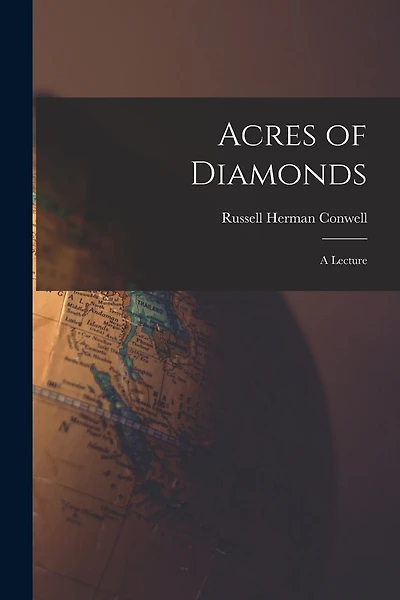 Acres of Diamonds: a Lecture