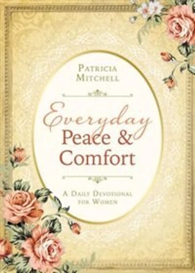 Everyday Peace And Comfort: A Daily Devotional For Women