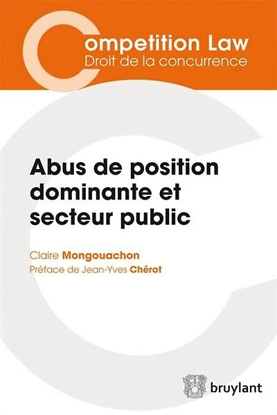 Abus de position dominante et secteur public: l'application par les autorités de concurrence du droit des abus de position dominante aux opérateurs publics
