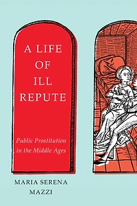 A Life of Ill Repute: Public Prostitution the Middle Ages