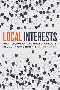 Local Interests: Politics, Policy, And Interest Groups Us City Governments