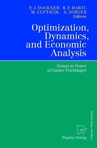 Optimization, Dynamics, and Economic Analysis: Essays in Honor of Gustav Feichtinger