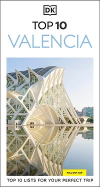 DK Top 10 Valencia: lists for your perfect trip, plus an all-weather folded map