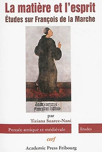 La matière et l'esprit: études sur François de la Marche