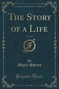 The Story of a Life, Vol. 1 of 2 (Classic Reprint)