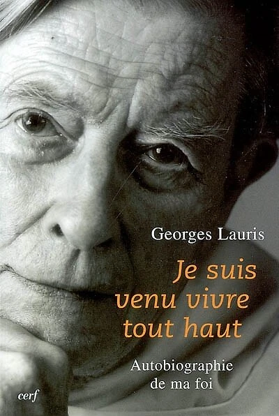 Je suis venu vivre tout haut: autobiographie de ma foi