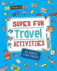 Get Smarter: Super Fun Travel Activities To Baffle Your Brain