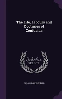 The Life, Labours and Doctrines of Confucius (Classic Reprint)