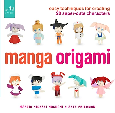 Manga Origami: Easy Techniques For Creating 20 Super-cute Characters