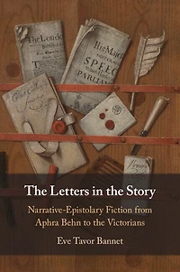 the Letters Story: Narrative-Epistolary Fiction from Aphra Behn to Victorians