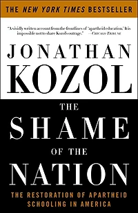 The Shame of Nation: Restoration Apartheid Schooling America