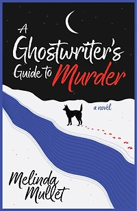 A Ghostwriter's Guide to Murder: Novel