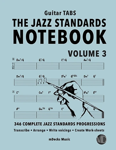 The Jazz Standards Notebook Vol. 3 - Guitar Tabs: 346 Complete Jazz Standards Progressions