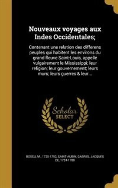 Nouveaux voyages aux Indes Occidentales;: Contenant une relation des differens peuples qui habitent les environs du grand fleuve Saint-Louis,