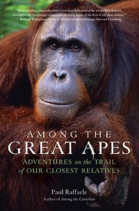 Among the Great Apes: Adventures on Trail of Our Closest Relatives