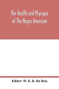The health and physique of the Negro American