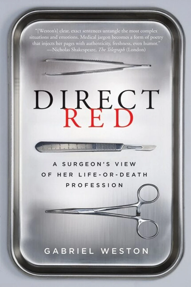 Direct Red: A Surgeon’s View of Her Life-or-Death Profession