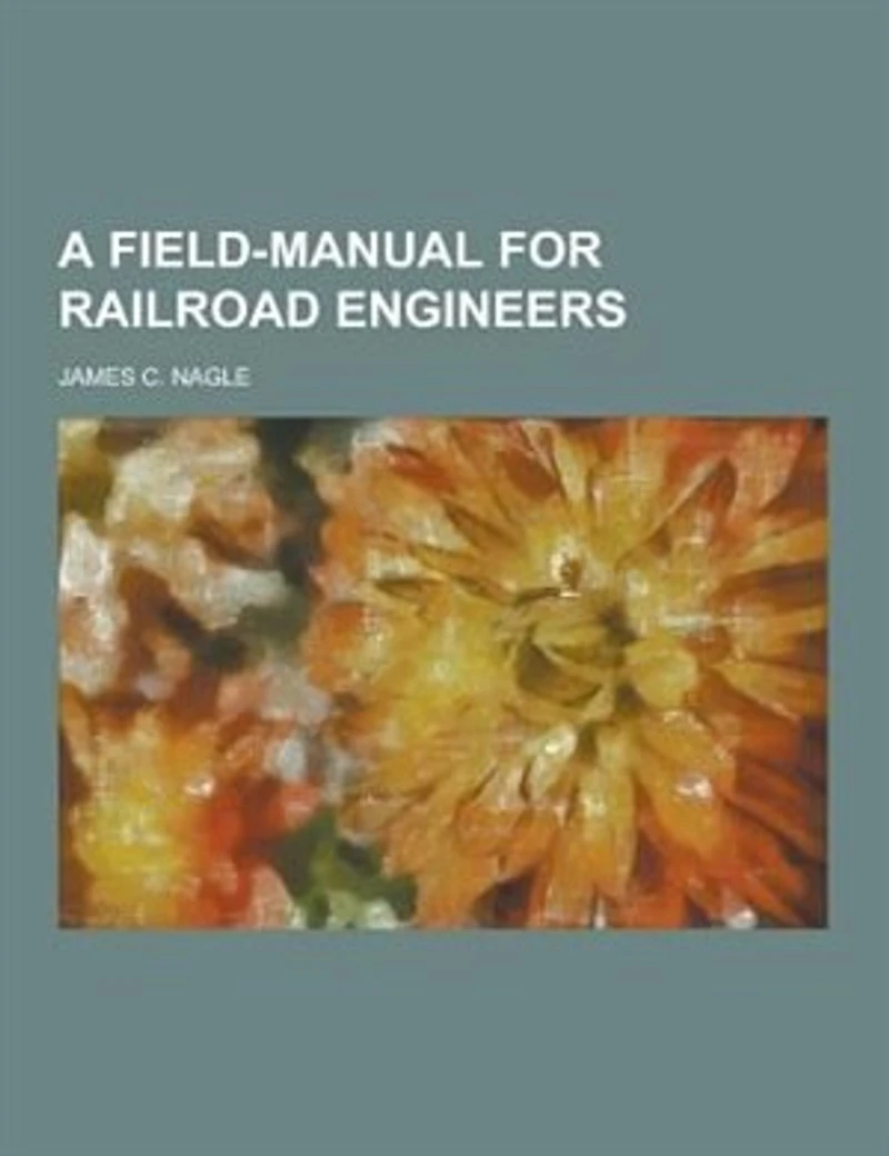 A Field-Manual for Railroad Engineers