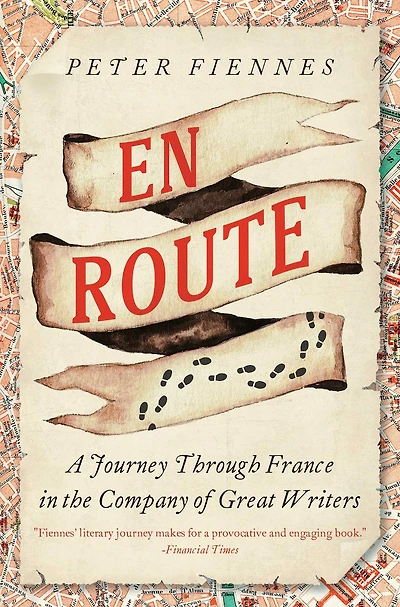 En Route: A Journey Through France in the Company of Great Writers