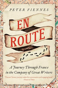 En Route: A Journey Through France in the Company of Great Writers