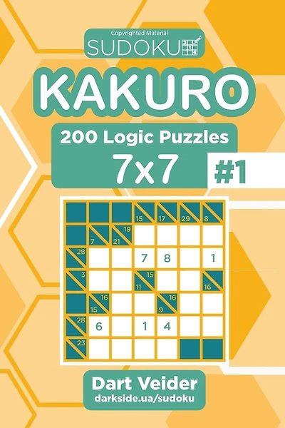 Sudoku Kakuro - 200 Logic Puzzles 7x7 (Volume 1)