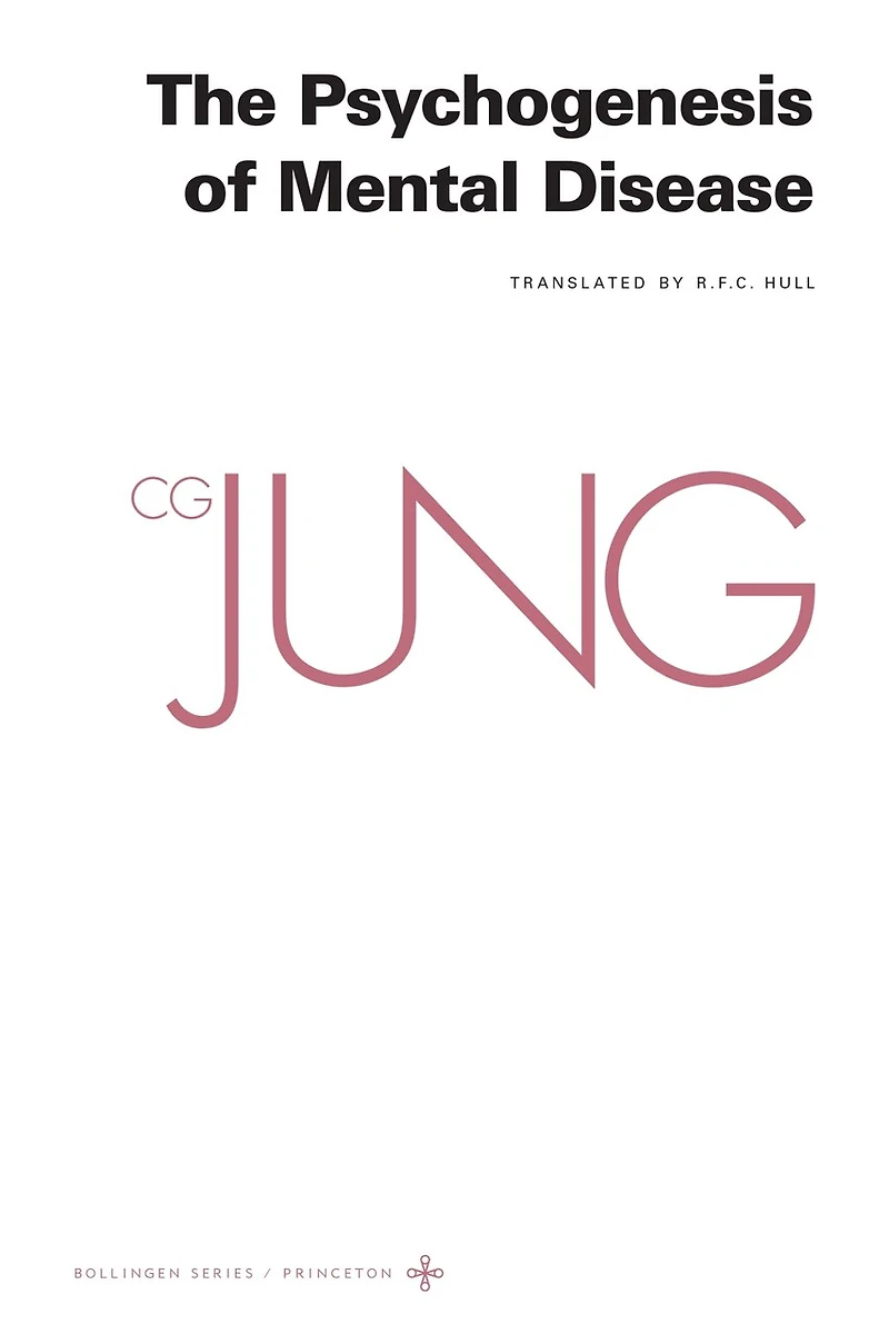 Collected Works of C. G. Jung, Volume 3: The Psychogenesis Mental Disease