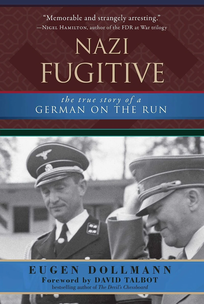 Nazi Fugitive: The Incredible True Story Of An Ss Colonel Who Helped Cia Fight Communist Russia